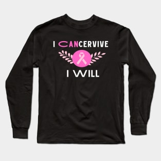 I Cancervive, and I will Long Sleeve T-Shirt